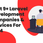 best 9+ Laravel Development Companies & Services For 2024